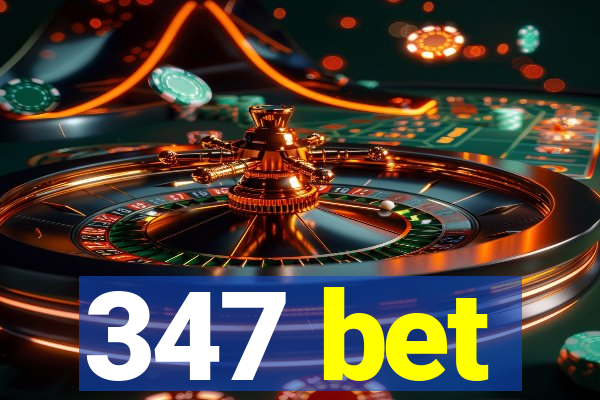 347 bet