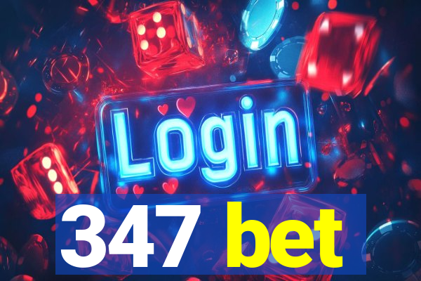 347 bet