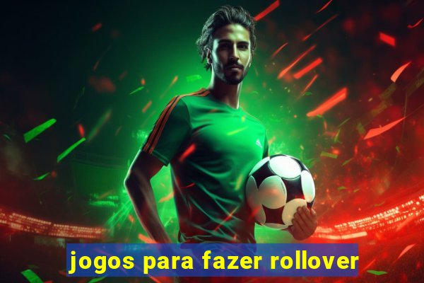 jogos para fazer rollover