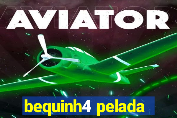 bequinh4 pelada