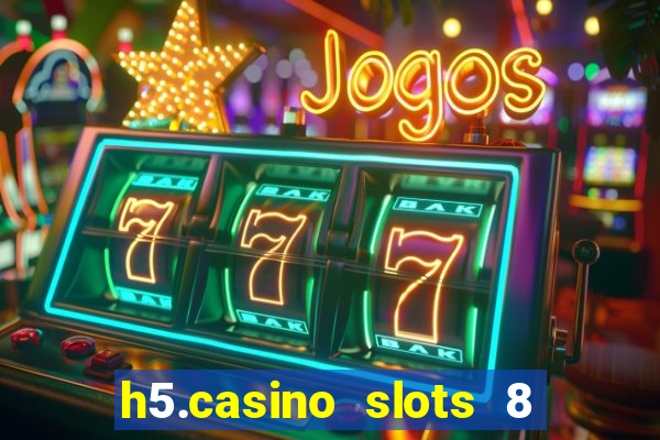 h5.casino slots 8 paga mesmo