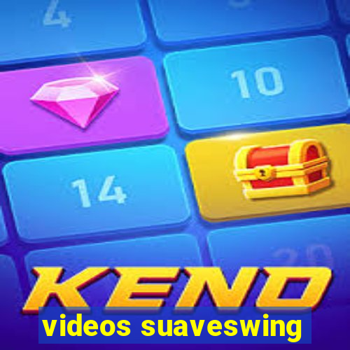 videos suaveswing