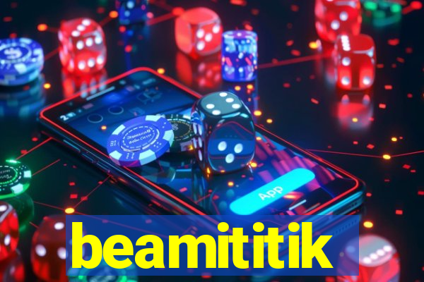 beamititik