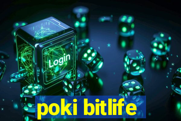 poki bitlife