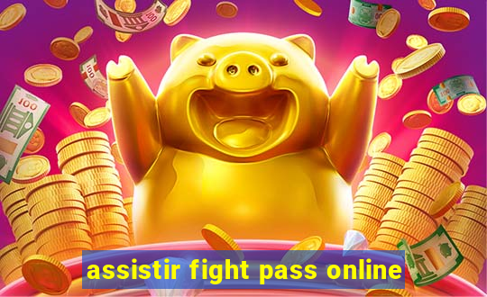 assistir fight pass online