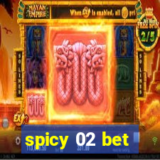 spicy 02 bet