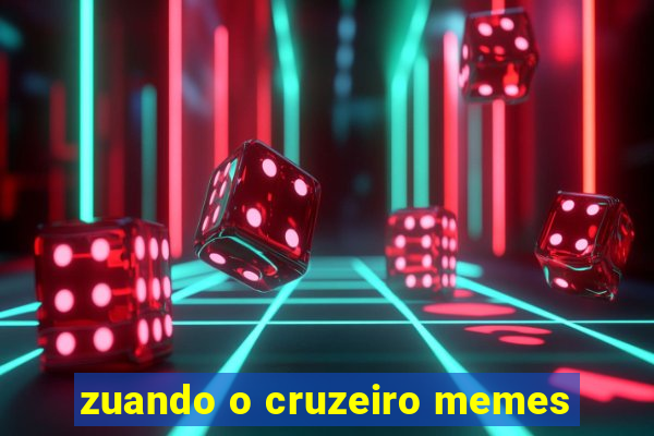 zuando o cruzeiro memes