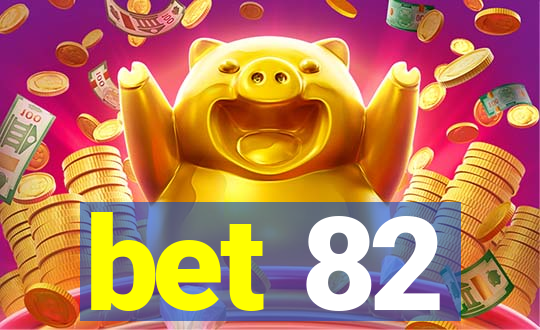 bet 82