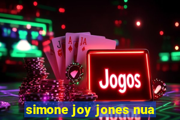 simone joy jones nua