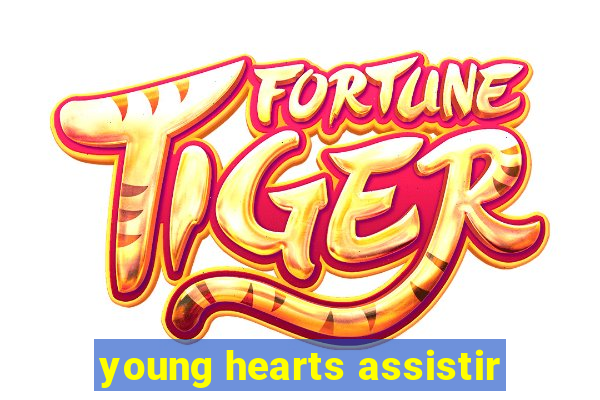 young hearts assistir