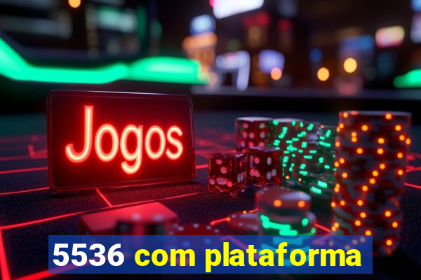 5536 com plataforma