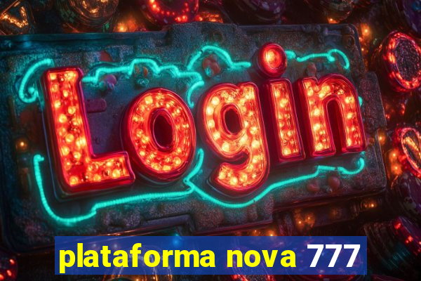 plataforma nova 777