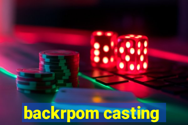 backrpom casting