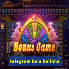 telegram bela belinha