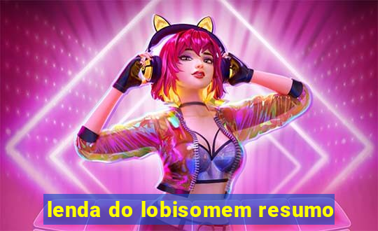 lenda do lobisomem resumo