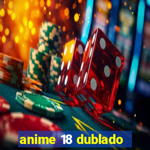 anime 18 dublado