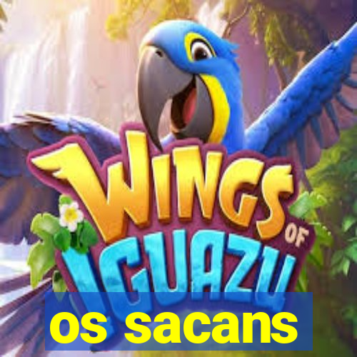 os sacans