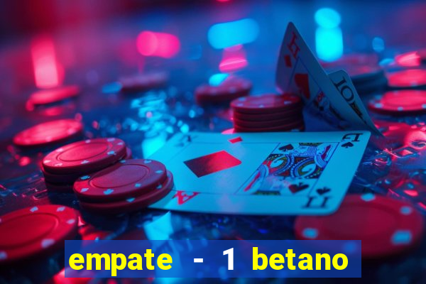 empate - 1 betano o que significa