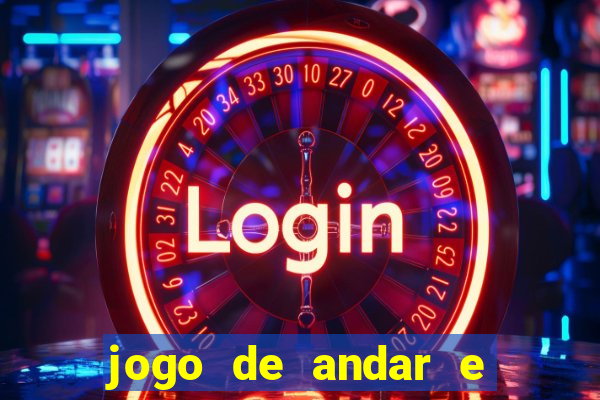 jogo de andar e ganhar dinheiro