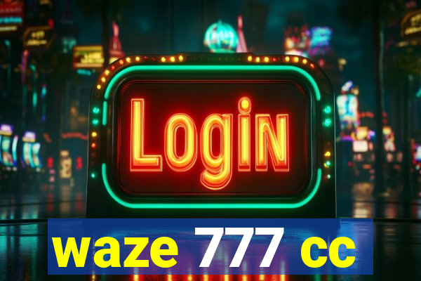 waze 777 cc