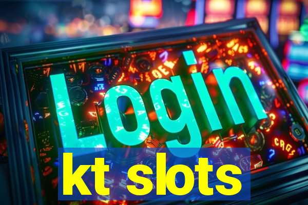 kt slots