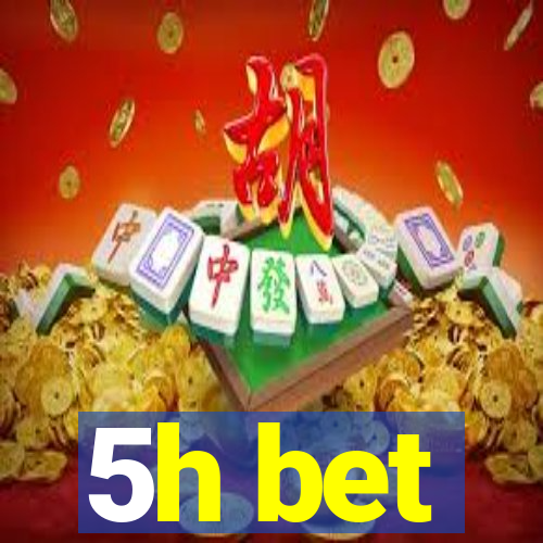 5h bet