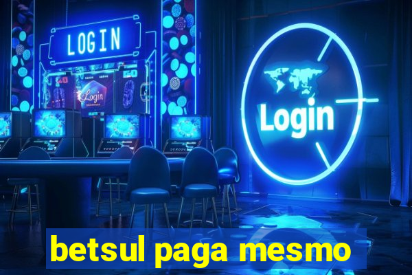 betsul paga mesmo