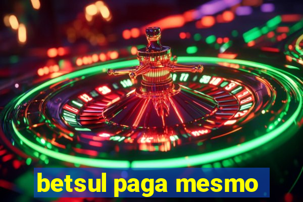 betsul paga mesmo