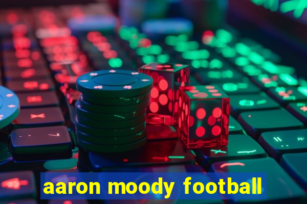 aaron moody football