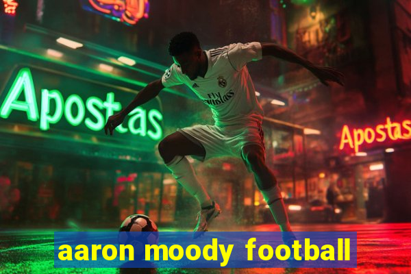 aaron moody football