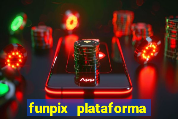 funpix plataforma de jogos