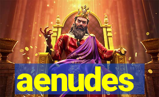 aenudes