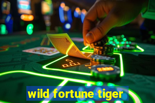 wild fortune tiger