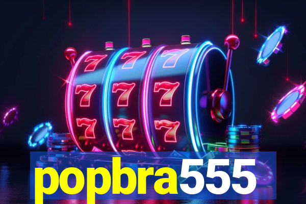 popbra555