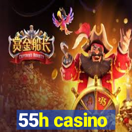 55h casino