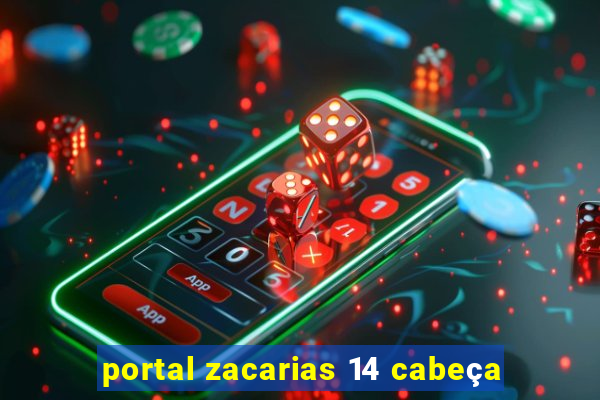 portal zacarias 14 cabeça