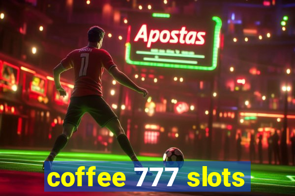 coffee 777 slots