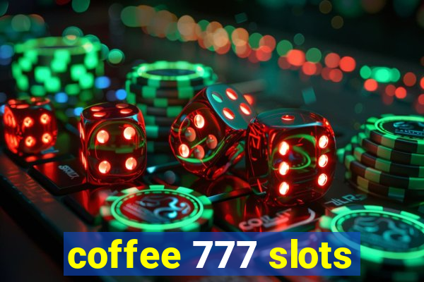 coffee 777 slots