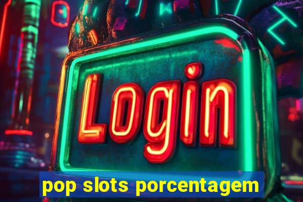 pop slots porcentagem