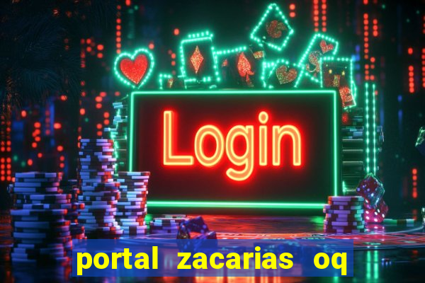 portal zacarias oq q e para falar