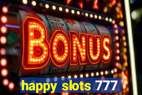 happy slots 777