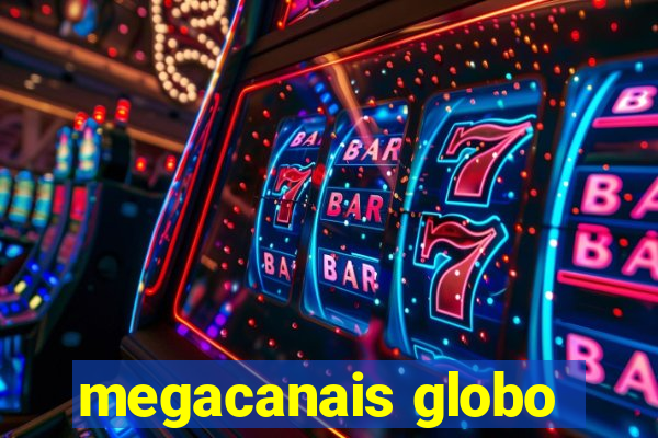 megacanais globo