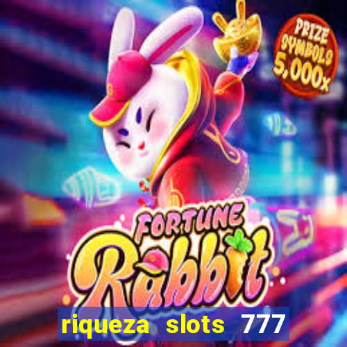 riqueza slots 777 paga mesmo