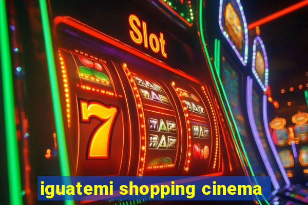 iguatemi shopping cinema