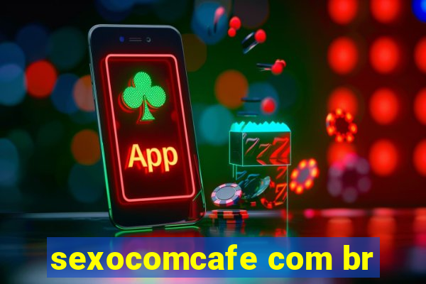 sexocomcafe com br