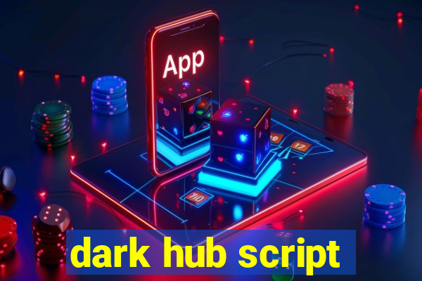 dark hub script