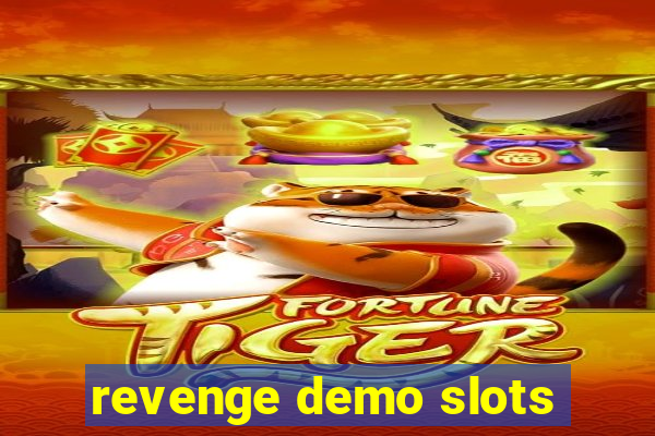 revenge demo slots