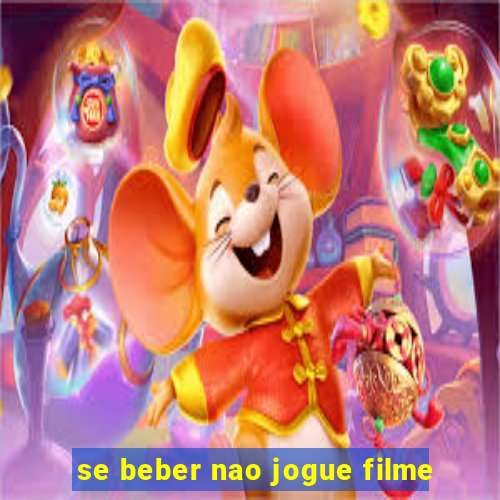 se beber nao jogue filme