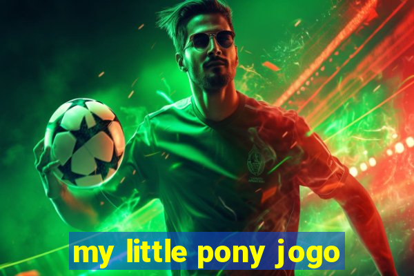 my little pony jogo