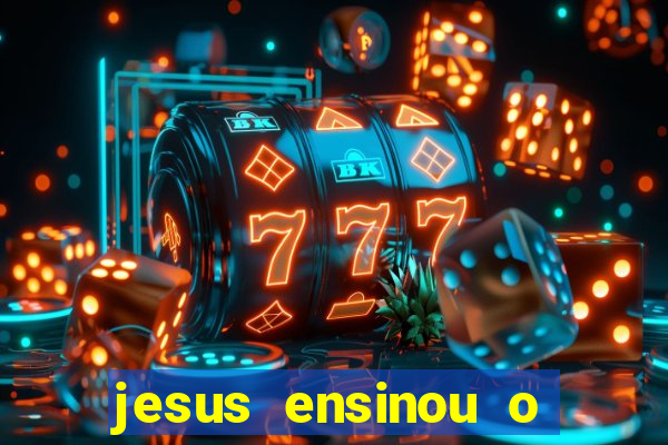 jesus ensinou o segredo da prosperidade